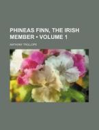 Phineas Finn, The Irish Member (volume 1) di Anthony Trollope edito da General Books Llc