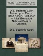 U.s. Supreme Court Transcript Of Record Rose Kimen, Petitioner, V. Atlas Exchange National Bank Of Chicago. edito da Gale Ecco, U.s. Supreme Court Records