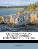 Observations on Dr. Sturges's Pamphlet Respecting of the Clergy edito da Nabu Press