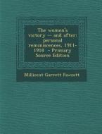 The Women's Victory -- And After: Personal Reminiscences, 1911-1918 di Millicent Garrett Fawcett edito da Nabu Press