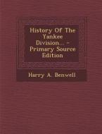 History of the Yankee Division... di Harry a. Benwell edito da Nabu Press