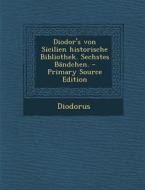 Diodor's Von Sicilien Historische Bibliothek. Sechstes Bandchen. di Diodorus edito da Nabu Press