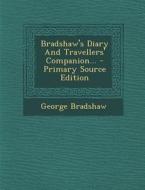 Bradshaw's Diary and Travellers' Companion... di George Bradshaw edito da Nabu Press
