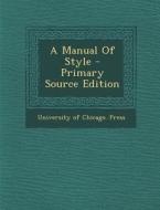 A Manual of Style - Primary Source Edition edito da Nabu Press