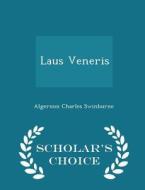 Laus Veneris - Scholar's Choice Edition di Algernon Charles Swinburne edito da Scholar's Choice