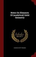 Notes On Elements Of (analytical) Solid Geometry di Charles Scott Venable edito da Andesite Press
