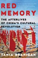 Red Memory: The Afterlives of China's Cultural Revolution di Tania Branigan edito da W W NORTON & CO