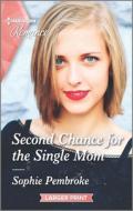 Second Chance for the Single Mom di Sophie Pembroke edito da HARLEQUIN SALES CORP
