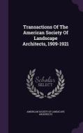 Transactions Of The American Society Of Landscape Architects, 1909-1921 edito da Palala Press