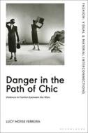 Danger In The Path Of Chic di Lucy Moyse Ferreira edito da Bloomsbury Publishing PLC