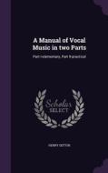 A Manual Of Vocal Music In Two Parts di Henry Sefton edito da Palala Press
