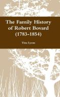 The Family History of Robert Bovard (1783-1854) di Tina Lyons edito da Lulu.com