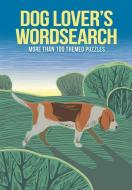 Dog Lover's Wordsearch: More Than 100 Puzzles about Our Canine Companions di Eric Saunders edito da SIRIUS ENTERTAINMENT