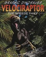 Velociraptor: The Speedy Thief edito da Rosen Publishing Group