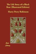 The Life Story of a Black Bear (Illustrated Edition) di Harry Perry Robinson edito da ECHO LIB