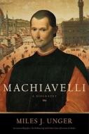 Machiavelli di Miles J. Unger edito da Simon & Schuster