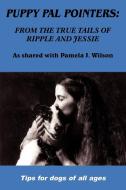 Puppy Pal Pointers di Pamela J. Wilson edito da AuthorHouse