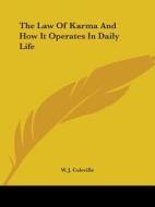 The Law Of Karma And How It Operates In Daily Life di W. J. Coleville edito da Kessinger Publishing, Llc