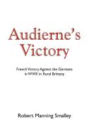 Audierne's Victory di Robert Manning Smalley edito da Xlibris
