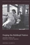 Forging the Bubikopf Nation di Marina Vujnovic edito da Lang, Peter
