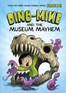 Dino-Mike and the Museum Mayhem di Franco Aureliani edito da STONE ARCH BOOKS