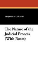 The Nature of the Judicial Process (With Notes) di Benjamin N. Cardozo edito da STROSSMERE BOOKS