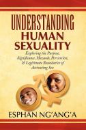 Understanding Human Sexuality di Esphan Ng'ang'a edito da Xlibris Corporation