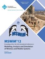 Mswim 12 Proceedings of the 15th ACM International Conference on Modeling, Analysis and Simulation of Wireless and Mobil di Mswim 12 Conference Committee edito da ACM