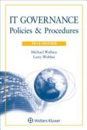 It Governance: Policies & Procedures, 2016 Edition with CD di Michael Wallace, Larry Webber edito da Wolters Kluwer Law & Business