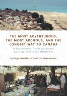 The Most Adventurous, the Most Arduous, and the Longest Way to Canada di Birgit Kobold, Dr Uta Bretschneider edito da FriesenPress