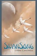 Swansong di Lynne Cantwell edito da Createspace