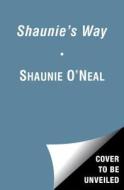 Shaunie's Way di Shaunie O'Neal edito da Gallery Books/Karen Hunter Publishing