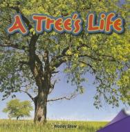 A Tree's Life di Wesley Snow edito da ROSEN PUB GROUP
