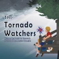 The Tornado Watchers di David G. Tomczek edito da Lulu Publishing Services