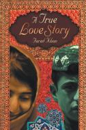 A True Love Story di Farad Khan edito da Xlibris
