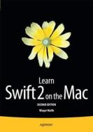 Learn Swift 2 on the Mac di Waqar Malik edito da Apress