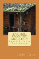 The Man from the Mountain di Art Lillo edito da Createspace