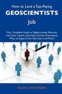 How to Land a Top-Paying Geoscientists Job: Your Complete Guide to Opportunities, Resumes and Cover Letters, Interviews, Salaries, Promotions, What to edito da Tebbo