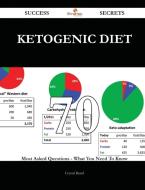 Ketogenic diet 70 Success Secrets - 70 Most Asked Questions On Ketogenic diet - What You Need To Know di Crystal Beard edito da Emereo Publishing