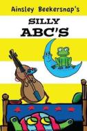 Silly ABC's di Ainsley Beekersnap edito da Createspace