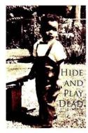 Hide and Play Dead di Michael King edito da Createspace