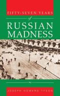 Fifty-Seven Years of Russian Madness di Joseph Howard Tyson edito da iUniverse