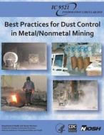 Best Practices for Dust Control in Metal/Nonmetal Mining di Department of Health and Human Services, Centers for Disease Cont And Prevention, National Institute Fo Safety and Health edito da Createspace