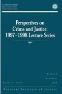 Perspectives on Crime and Justice: 1997-1998 Lecture Series di U. S. Department of Justice, Office of Justice Programs, National Institute of Justice edito da Createspace