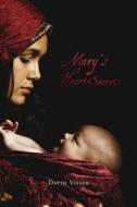 Mary's Heart Secrets di David Visser edito da Createspace