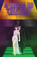 A Hole in the Sky: Four Mind Bending 80's Anthology Tales of Speculative Intrigue! di Jake McNeillie edito da Createspace