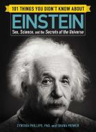 101 Things You Didn't Know about Einstein di Cynthia Phillips, Shana Priwer edito da Adams Media Corporation