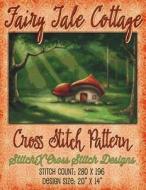 Fairy Tale Cottage Cross Stitch Pattern di Tracy Warrington edito da Createspace