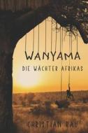 Wanyama: Die Wï¿½chter Afrikas di Christian Rau edito da Independently Published