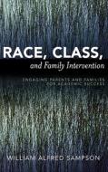 Race, Class, And Family Intervention di William Alfred Sampson edito da Rowman & Littlefield